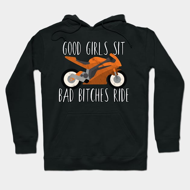 Motorcycle good girls sit bad bitches ride Hoodie by maxcode